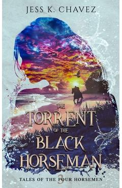 Coperta cărții 'The Torrent of the Black Horseman - Jess K. Chavez'