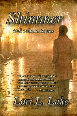 Shimmer and Other Stories - Lori L. Lake