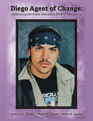 Diego Agent of Change: Addressing the Public Education State of Emergency - Howard D. Zmudy