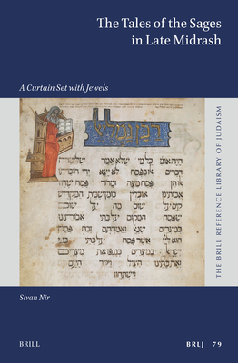 The Tales of the Sages in Late Midrash: A Curtain Set with Jewels - Sivan Nir