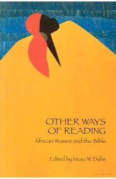 Coperta cărții 'Other Ways of Reading: African Women and the Bible - Musa W. Dube'