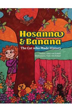 Poza produsului Hosanna & Banana: The Cat who Made History - Albie Von Schaaf