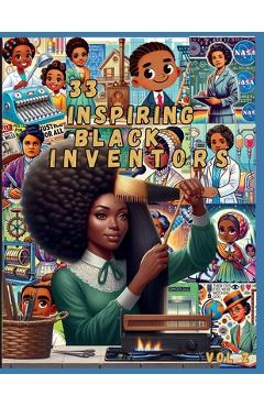 Poza produsului 33 Black Inventors, Volume 2: Celebrating Creativity and Innovation: A Peek into OURstory: Trailblazers Who Changed the World - Shere'e Debose
