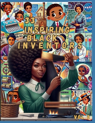 33 Black Inventors, Volume 2: Celebrating Creativity and Innovation: A Peek into OURstory: Trailblazers Who Changed the World - Shere'e Debose