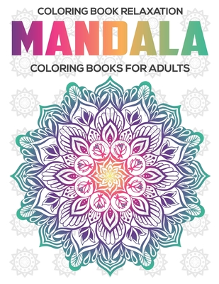 Coloring Book Relaxation: Mandala Coloring Books For Adults: Relaxation Mandala Designs - Eileen A. Dunlap