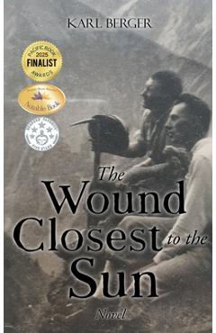 Coperta cărții 'The Wound Closest to the Sun: Novel - Karl Berger'