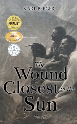 The Wound Closest to the Sun: Novel - Karl Berger