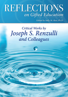 Reflections on Gifted Education: Critical Works by Joseph S. Renzulli and Colleagues - Joseph Renzulli