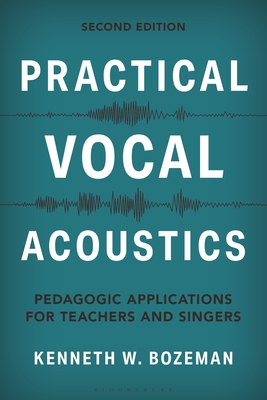 Coperta cărții 'Practical Vocal Acoustics: Pedagogic Applications for Teachers and Singers - Kenneth Bozeman'