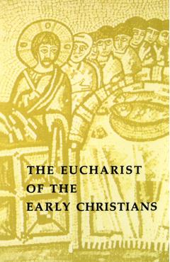 Coperta cărții 'The Eucharist of the Early Christians - Ramond Johanny'