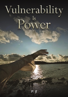 Vulnerability Is Power - P. Z