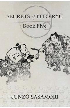 Poza produsului Secrets of Itto-ryu: Book Five - Junzo Sasamori