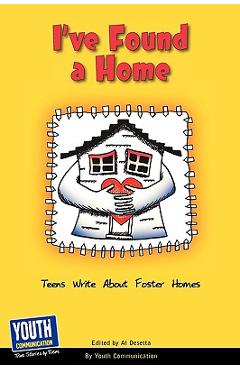 Coperta cărții 'I've Found a Home: Teens Write about Foster Homes - Laura Longhine'