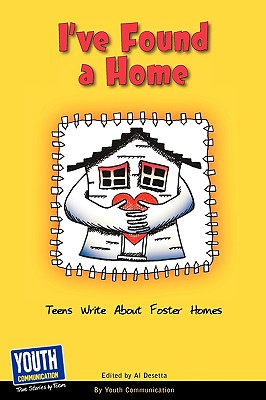 I've Found a Home: Teens Write about Foster Homes - Laura Longhine