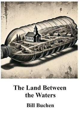 The Land Between the Waters - Daniel Van Saders