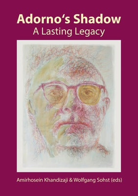 Adorno's Shadow: A Lasting Legacy - Amirhosein Khandizaji