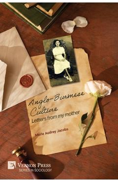 Coperta cărții 'Anglo-Burmese Culture: Letters from my mother - Merle Audrey Jacobs'