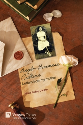 Anglo-Burmese Culture: Letters from my mother - Merle Audrey Jacobs