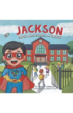 Coperta cărții 'Jackson Super Hero School Adventure - Jessica Carbajal'