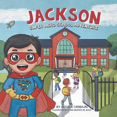 Jackson Super Hero School Adventure - Jessica Carbajal