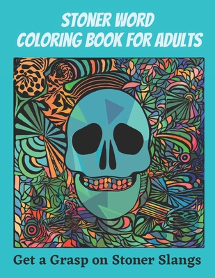 Stoner Word Coloring Book for Adults: Get a Grasp on Stoner Slangs - 50 page coloring book for stoners - large print 8.5 x 11 - Amazing Coloring Publishing