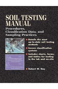 Poza produsului Soil Testing Manual: Procedures, Classification Data, and Sampling Practices - Robert W. Day