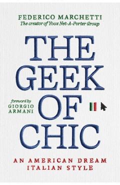 Coperta cărții 'The Geek of Chic: An American Dream Italian Style - Federico Marchetti'