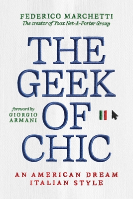 The Geek of Chic: An American Dream Italian Style - Federico Marchetti