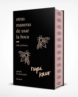 Otras Maneras de Usar La Boca (Edición 10.° Aniversario Con Cantos Tintados) Enriquecida Con Ilustraciones, Fotografías Y Poemas Inéditos / Milk and H - Rupi Kaur