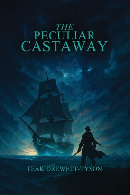 The Peculiar Castaway - Teak Drewett-tyson