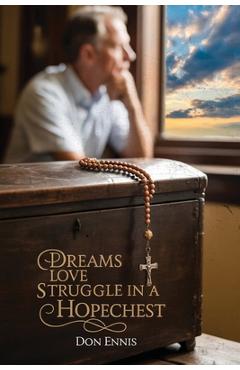 Coperta cărții 'Dreams Love Struggle in a Hopechest - Don Ennis'