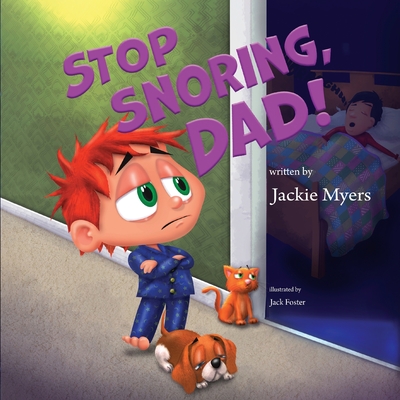 Stop Snoring, Dad! - Jackie Myers