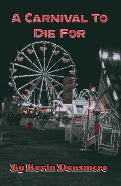 Coperta cărții 'A Carnival To Die For - Kevin Densmore'