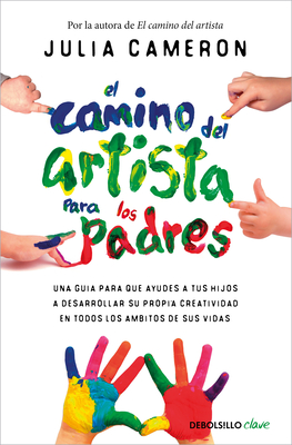 El Camino del Artista Para Los Padres / The Artist's Way for Parents - Julia Cameron
