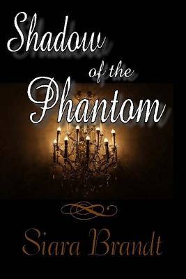 Shadow of the Phantom - Siara Brandt