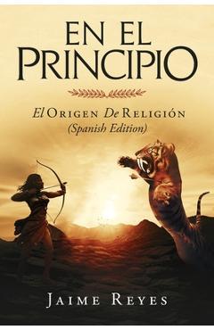 Poza produsului En el Principio: El Origen de Religion (Spanish Edition) - Jaime Reyes
