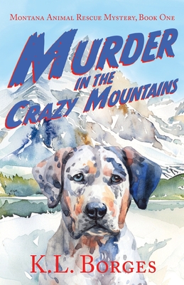 Murder in the Crazy Mountains - K. L. Borges