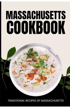 Coperta cărții 'Massachusetts Cookbook: Traditional Recipes of Massachusetts - Ava Baker'