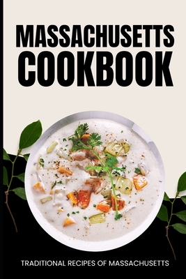 Massachusetts Cookbook: Traditional Recipes of Massachusetts - Ava Baker
