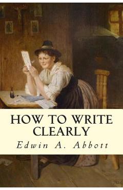 How to Write Clearly - Edwin A. Abbott