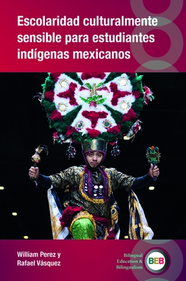Escolaridad Culturalmente Sensible Para Estudiantes Indígenas Mexicanos - William Perez