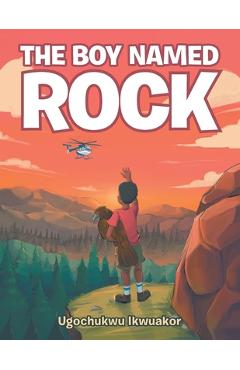 Coperta cărții 'The Boy Named Rock - Ugochukwu Ikwuakor'