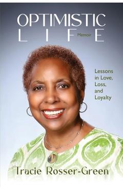 Coperta cărții 'Optimistic Life - Tracie Rosser-green'