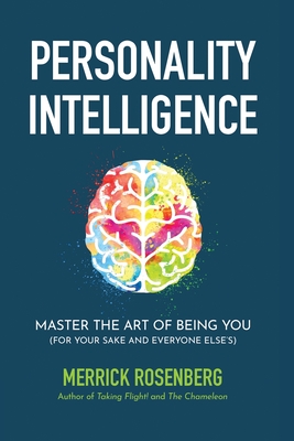 Personality Intelligence: Master the Art of Being You (For Your Sake and Everyone Else's) - Merrick Rosenberg