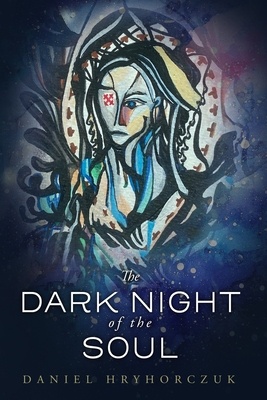 The Dark Night of the Soul - Daniel Hryhorczuk