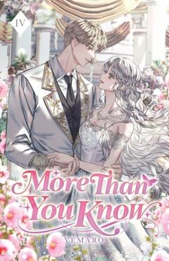 More Than You Know: Volume IV (Light Novel) -