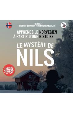 Le mystère de Nils. Partie 1 - Cours de norvégien pour débutants (A1/A2). Apprends le norvégien à partir d'une histoire. - Werner Skalla