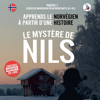 Le mystère de Nils. Partie 1 - Cours de norvégien pour débutants (A1/A2). Apprends le norvégien à partir d'une histoire. - Werner Skalla