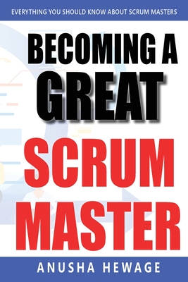 Becoming a Great Scrum Master - Anusha Hewage