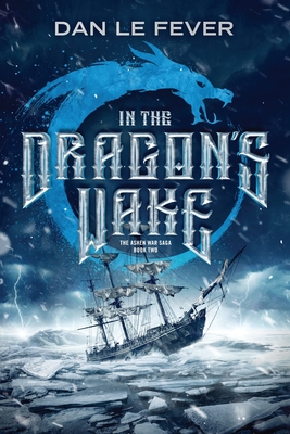 In The Dragon's Wake - Dan Le Fever
